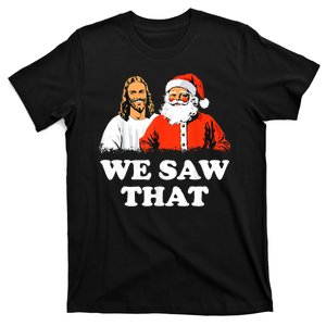 Santa And Jesus We Saw That Merry Christmas Funny Christian T-Shirt