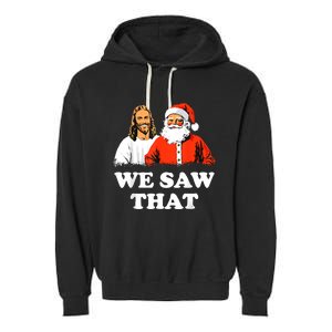 Santa And Jesus We Saw That Merry Christmas Funny Christian Garment-Dyed Fleece Hoodie