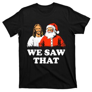 Santa And Jesus We Saw That Merry Christmas Funny Christian T-Shirt