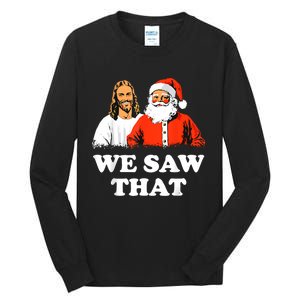 Santa And Jesus We Saw That Merry Christmas Funny Christian Tall Long Sleeve T-Shirt