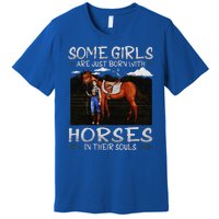 Some Are Just Born With Horses In Their Souls Premium T-Shirt