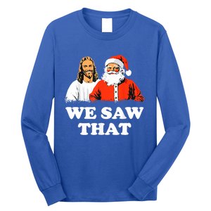 Santa And Jesus We Saw That Merry Christmas Funny Christian Cute Gift Long Sleeve Shirt