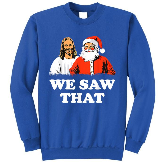 Santa And Jesus We Saw That Merry Christmas Funny Christian Cute Gift Tall Sweatshirt