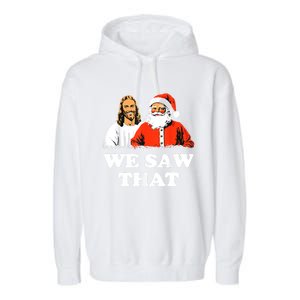 Santa And Jesus We Saw That Merry Christmas Funny Christian Cute Gift Garment-Dyed Fleece Hoodie