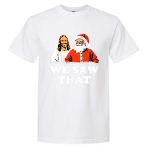 Santa And Jesus We Saw That Merry Christmas Funny Christian Cute Gift Garment-Dyed Heavyweight T-Shirt