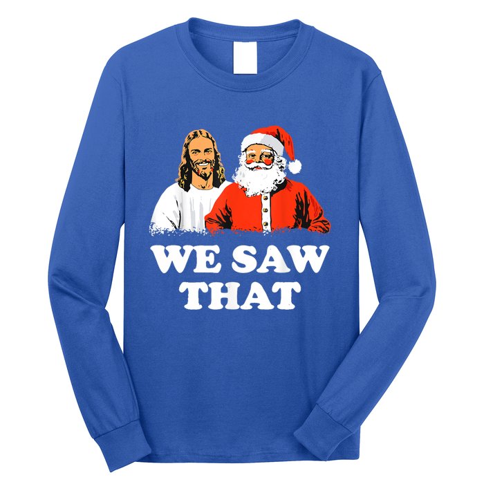 Santa And Jesus We Saw That Merry Christmas Funny Christian Gift Long Sleeve Shirt