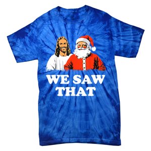 Santa And Jesus We Saw That Merry Christmas Funny Christian Gift Tie-Dye T-Shirt