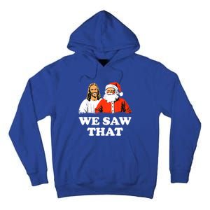 Santa And Jesus We Saw That Merry Christmas Funny Christian Gift Tall Hoodie