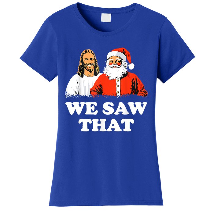 Santa And Jesus We Saw That Merry Christmas Funny Christian Gift Women's T-Shirt