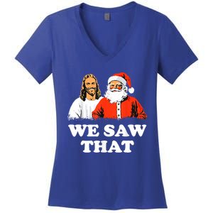 Santa And Jesus We Saw That Merry Christmas Funny Christian Gift Women's V-Neck T-Shirt