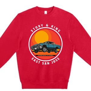 Story And King East San Jose Low Rider Capital Of The World Premium Crewneck Sweatshirt