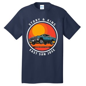 Story And King East San Jose Low Rider Capital Of The World Tall T-Shirt