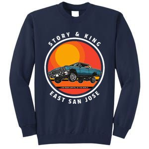 Story And King East San Jose Low Rider Capital Of The World Tall Sweatshirt