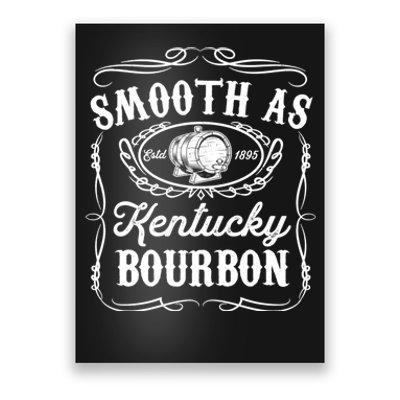 Smooth As Kentucky Bourbon Funny Whiskey Lover Drinking Gift Poster