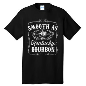 Smooth As Kentucky Bourbon Funny Whiskey Lover Drinking Gift Tall T-Shirt