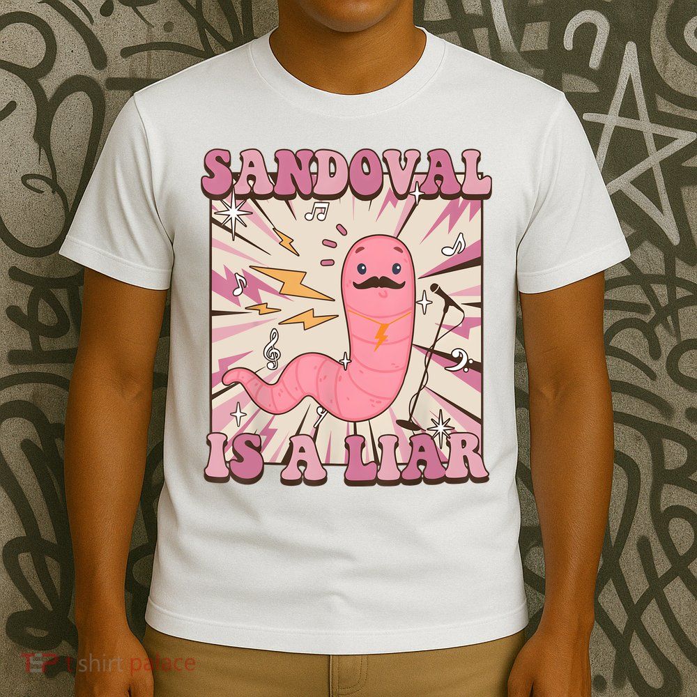 Sandovals A Liar Worm With A Mustache T-Shirt