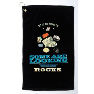 Some Are Looking For Cool Rocks Geologist Platinum Collection Golf Towel