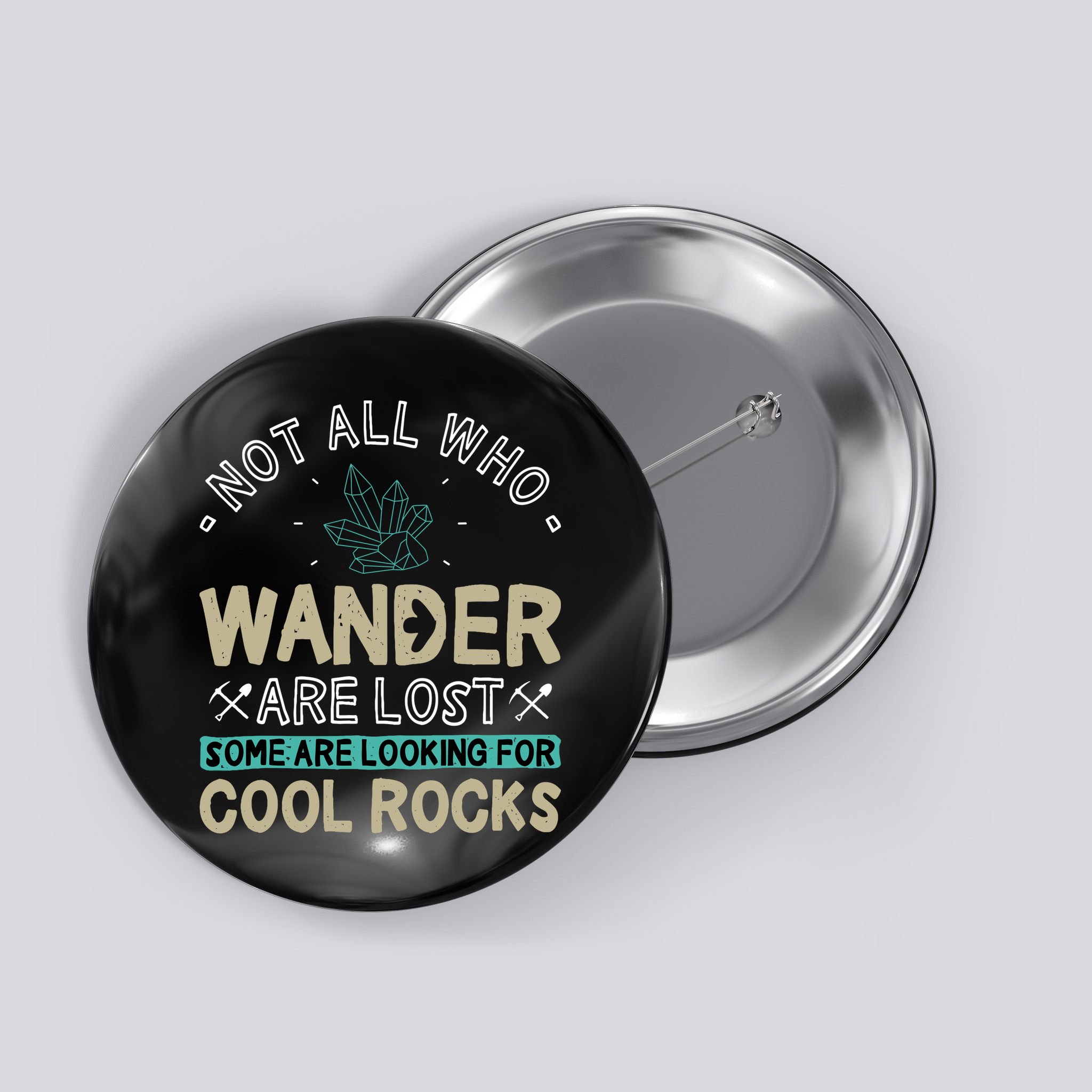 Some Are Looking For Cool Rocks Geologist Geode Hunter Button