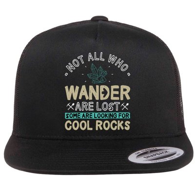 Some Are Looking For Cool Rocks Geologist Geode Hunter Flat Bill Trucker Hat