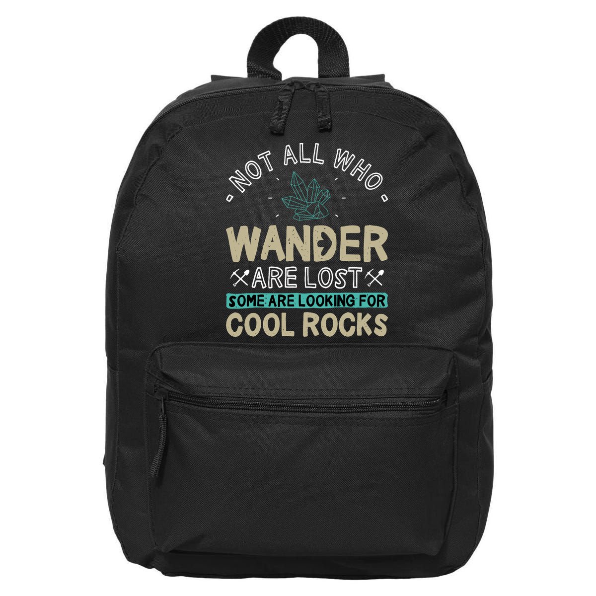Some Are Looking For Cool Rocks Geologist Geode Hunter 16 in Basic Backpack