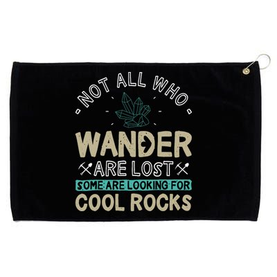 Some Are Looking For Cool Rocks Geologist Geode Hunter Grommeted Golf Towel