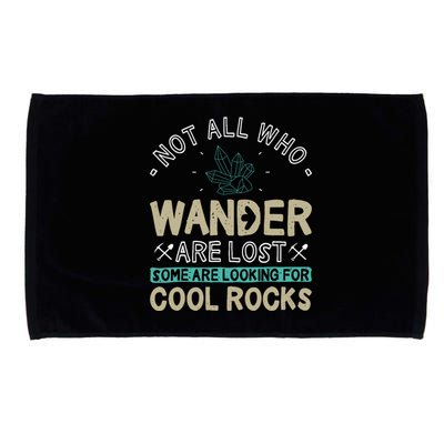 Some Are Looking For Cool Rocks Geologist Geode Hunter Microfiber Hand Towel