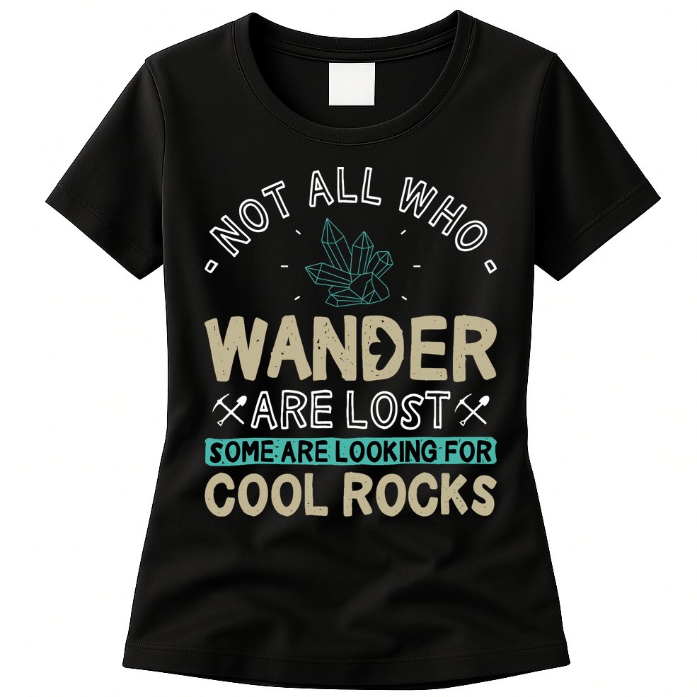 Some Are Looking For Cool Rocks Geologist Geode Hunter Womens T-Shirt