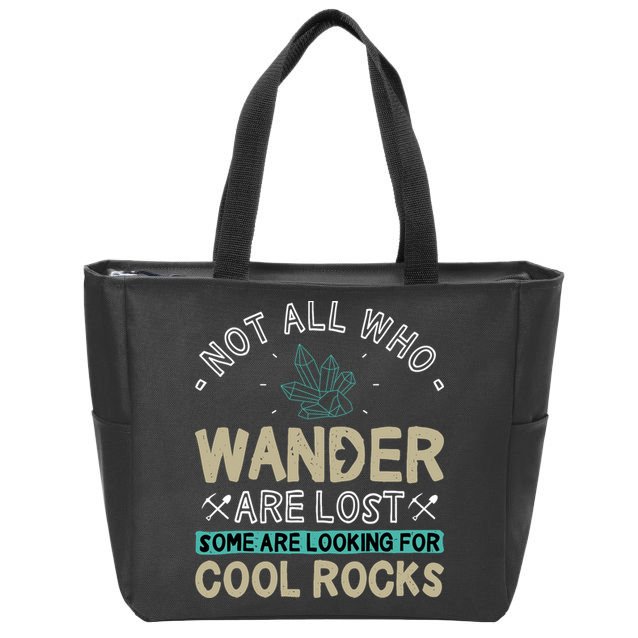 Some Are Looking For Cool Rocks Geologist Geode Hunter Zip Tote Bag