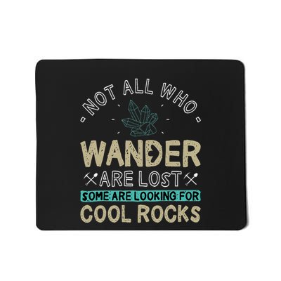Some Are Looking For Cool Rocks Geologist Geode Hunter Mousepad