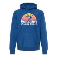 Sunshine And Long Beach Ca California Meaningful Gift Premium Hoodie