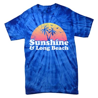 Sunshine And Long Beach Ca California Meaningful Gift Tie-Dye T-Shirt