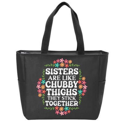 Sisters Are Like Chubby Thighs They Stick Together Quote Zip Tote Bag