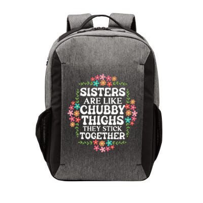 Sisters Are Like Chubby Thighs They Stick Together Quote Vector Backpack