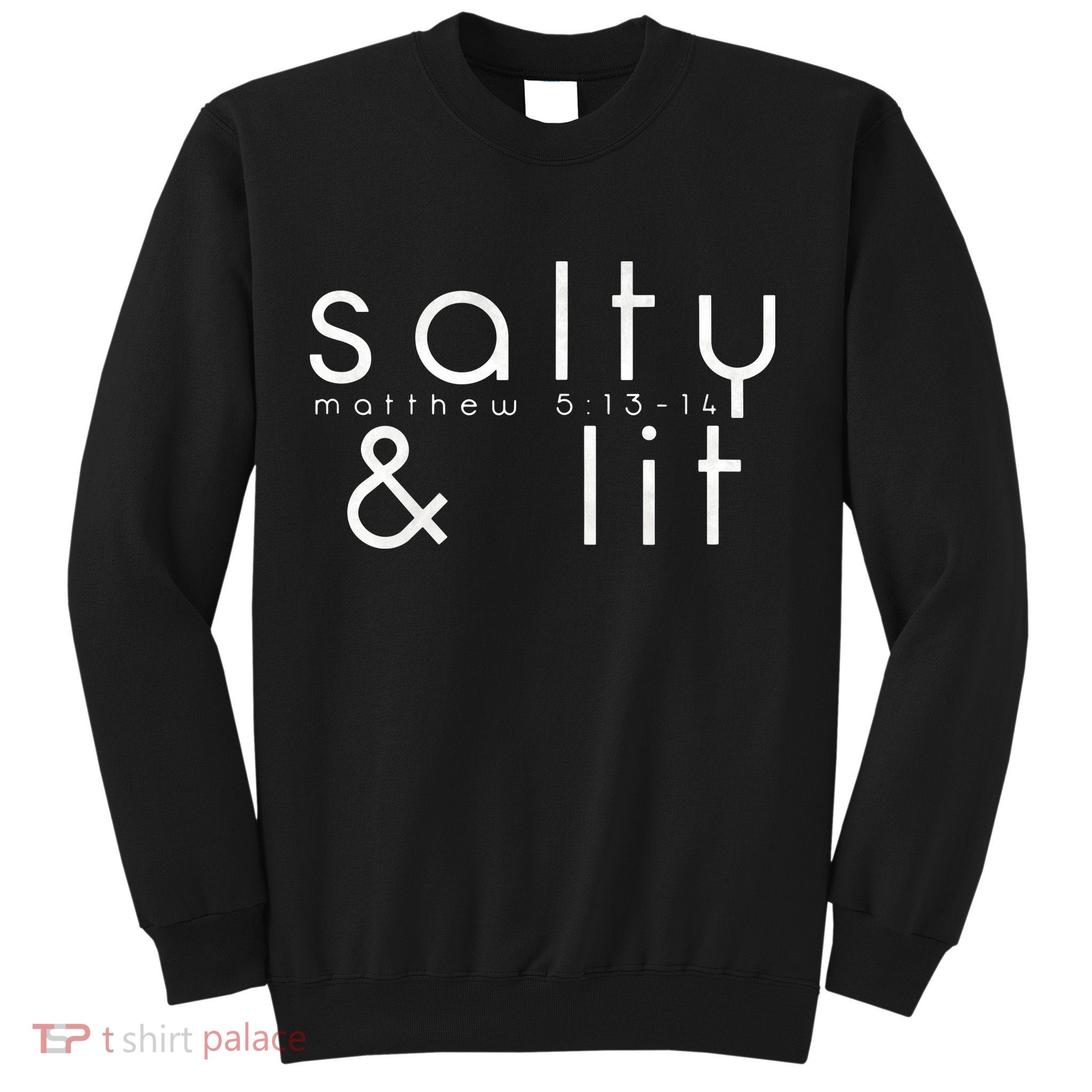 Salty And Lit Matthew 51314 Funny Christian Sweatshirt