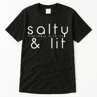 Salty And Lit Matthew 51314 Funny Christian Tall T-Shirt