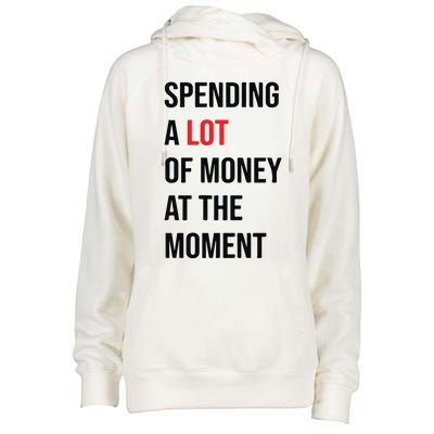 Spending A Lot Of Money At The Moment Womens Funnel Neck Pullover Hood