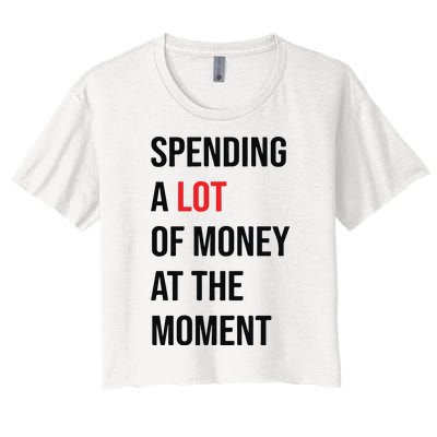 Spending A Lot Of Money At The Moment Women's Crop Top Tee