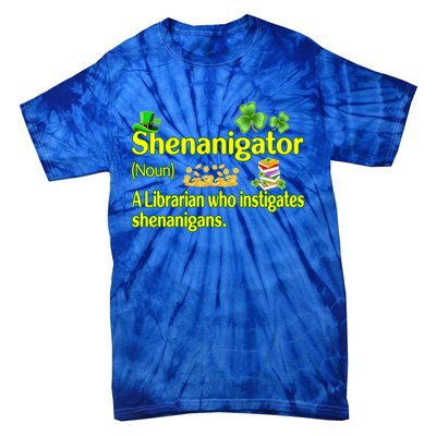 Shenanigator A Librarian Who Instigates Shenanigans Gift Tie-Dye T-Shirt