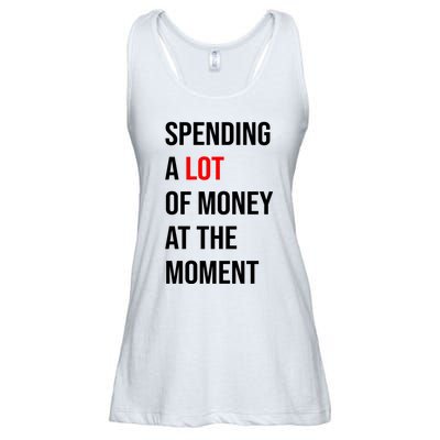 Spending A Lot Of Money At The Moment Ladies Essential Flowy Tank