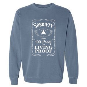 Sobriety Anniversary Living Proof NA AA Recovery Garment-Dyed Sweatshirt