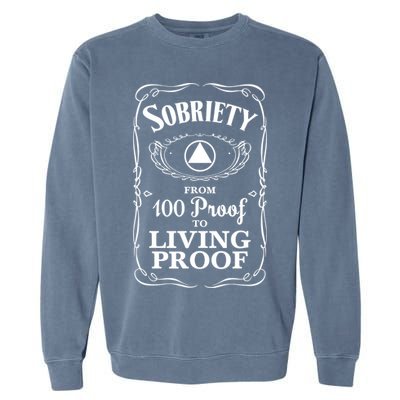 Sobriety Anniversary Living Proof NA AA Recovery Garment-Dyed Sweatshirt