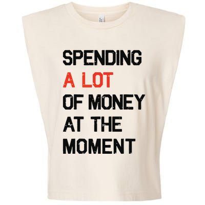 Spending A Lot Of Money At The Moment Garment-Dyed Women's Muscle Tee