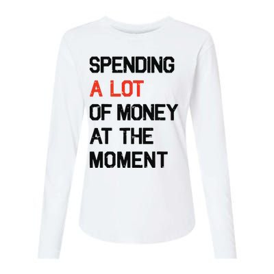 Spending A Lot Of Money At The Moment Womens Cotton Relaxed Long Sleeve T-Shirt