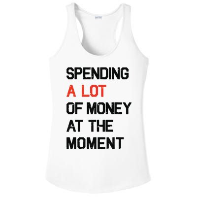 Spending A Lot Of Money At The Moment Ladies PosiCharge Competitor Racerback Tank