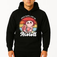 Smile A Lot Like An Axolotl Hoodie