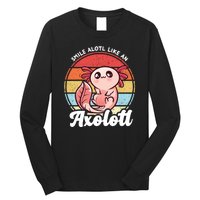 Smile A Lot Like An Axolotl Long Sleeve Shirt