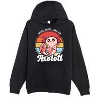 Smile A Lot Like An Axolotl Premium Pullover Hoodie