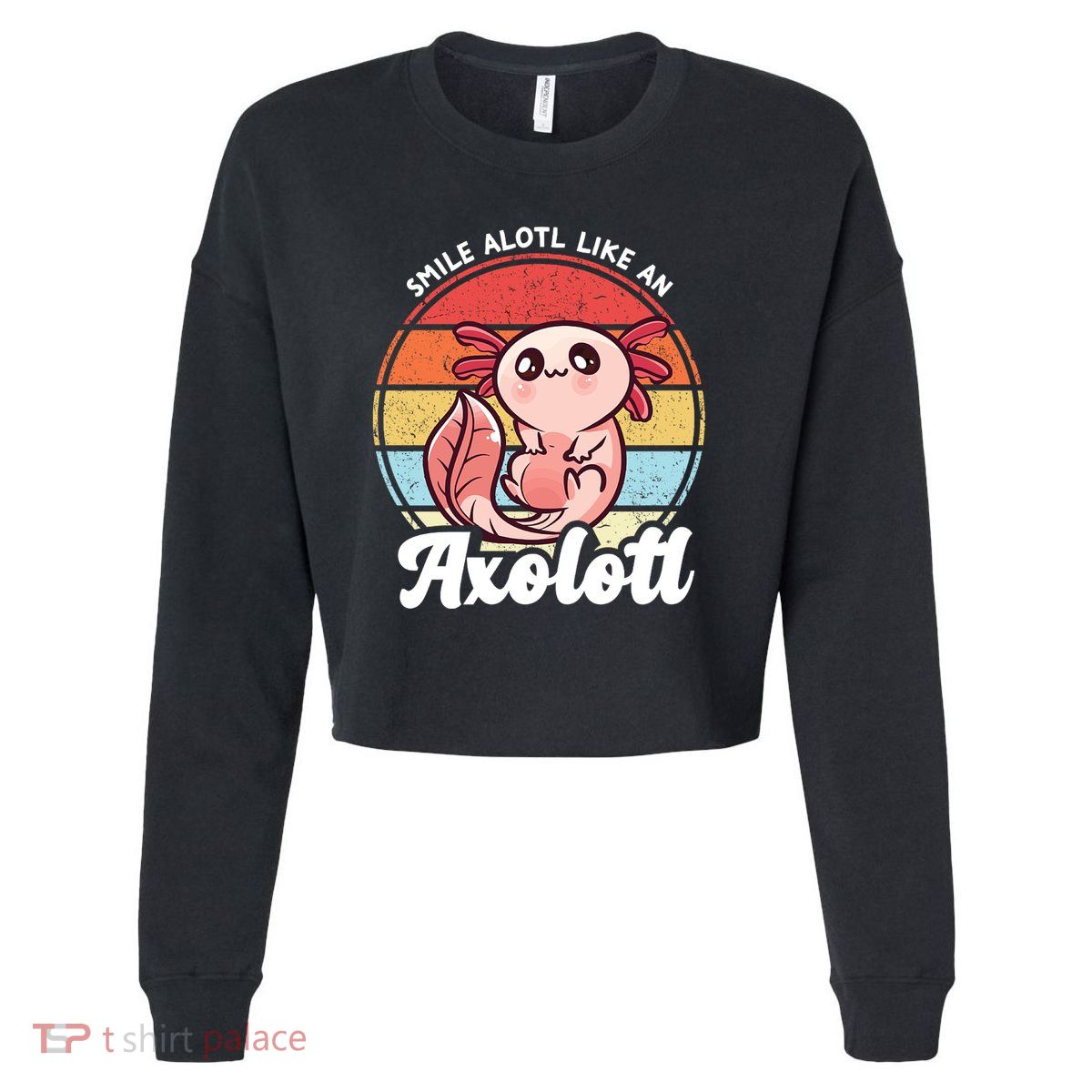Smile A Lot Like An Axolotl Cropped Pullover Crew