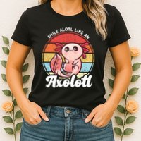 Smile A Lot Like An Axolotl Womens T-Shirt