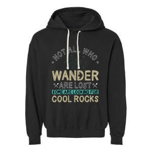 Some Are Looking For Cool Rocks Geologist Geode Hunter Garment-Dyed Fleece Hoodie